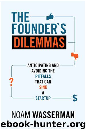The Founder's Dilemmas: Anticipating and Avoiding the Pitfalls That Can Sink a Startup (The Kauffman Foundation Series on Innovation and Entrepreneurship) by Noam Wasserman