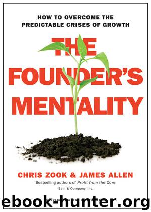 The Founder's Mentality: How to Overcome the Predictable Crises of Growth by Chris Zook & James Allen