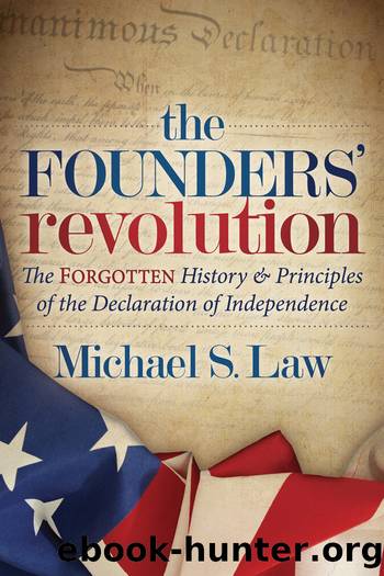 The Founders' Revolution: The Forgotten History & Principles of the Declaration of Independence by Michael S. Law