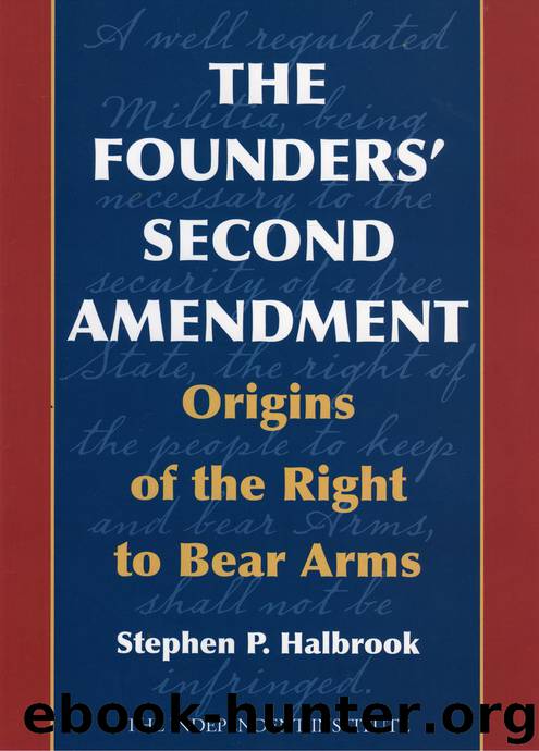 The Founders' Second Amendment by Stephen P. Halbrook
