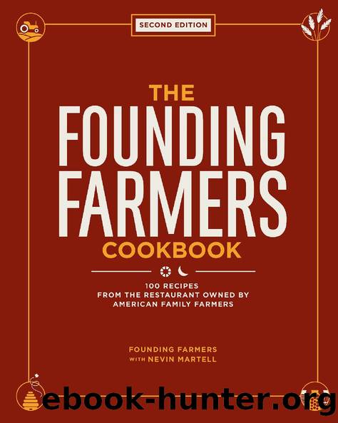 The Founding Farmers Cookbook, Second Edition: 100 Recipes From the Restaurant Owned by American Family Farmers by Nevin Martell & Founding Farmers