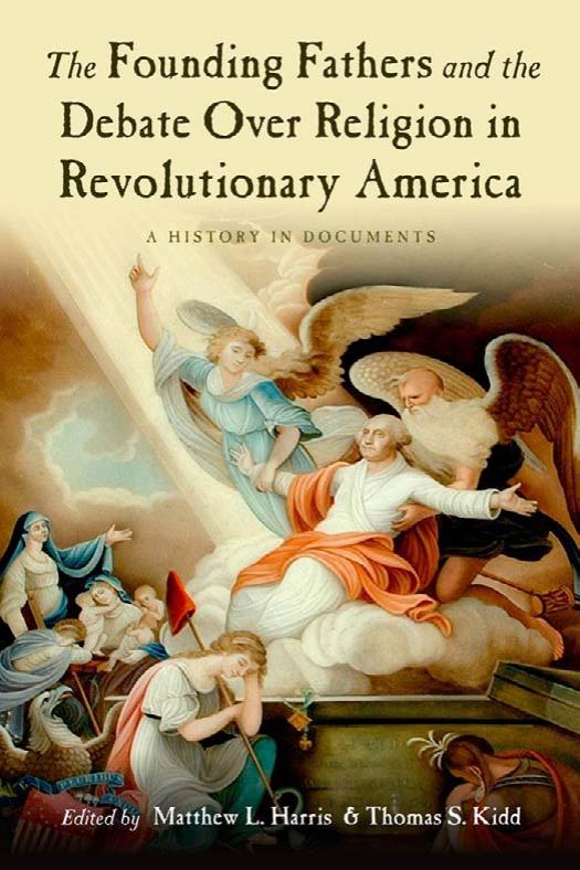The Founding Fathers and the Debate Over Religion in Revolutionary America: A History in Documents by Matthew Harris Thomas Kidd (editors)