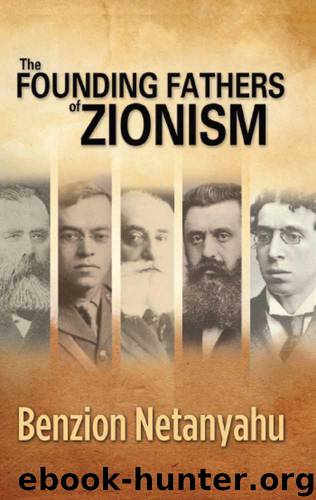 The Founding Fathers of Zionism by Netanyahu Benzion