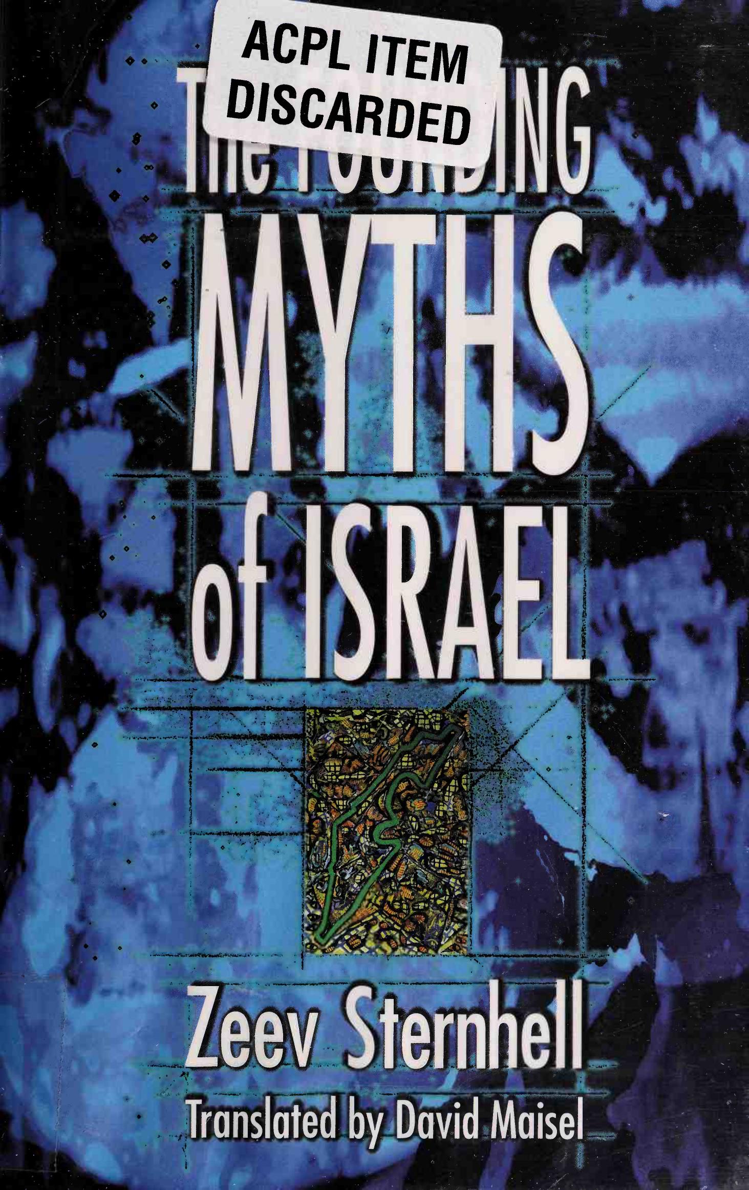 The Founding Myths of Israel: Nationalism, Socialism, and the Making of the Jewish State by Zeev Sternhell; David Maisel
