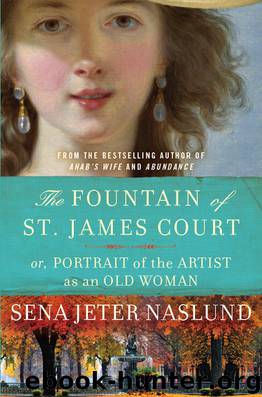 The Fountain of St. James Court or Portrait of the Artist as an Old Woman by Sena Jeter Naslund