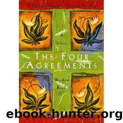 The Four Agreements: A Practical Guide to Personal Freedom (A Toltec Wisdom Book) by Don Miguel Ruiz