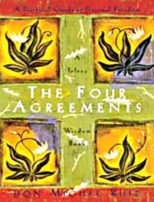 The Four Agreements: A Practical Guide to Personal Freedom (A Toltec Wisdom Book) by Ruiz don Miguel