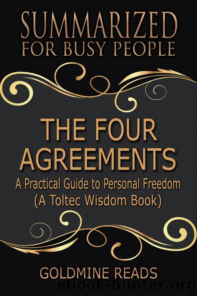 The Four Agreements--Summarized for Busy People by Goldmine Reads