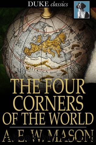 The Four Corners of the World by A. E. W. Mason