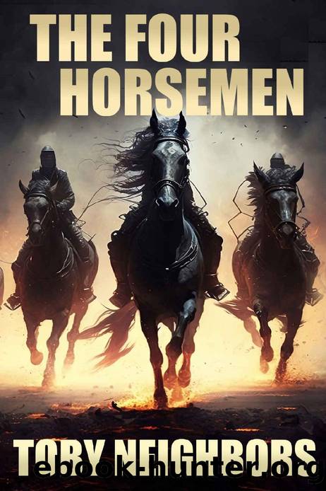 The Four Horsemen (The End Time Prophecy Series Book 2) by Toby Neighbors