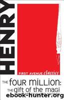 The Four Million: The Gift of the Magi and Other Short Stories by Henry O