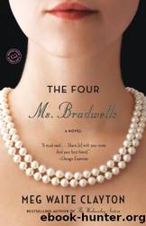 The Four Ms. Bradwells: A Novel by Meg Waite Clayton