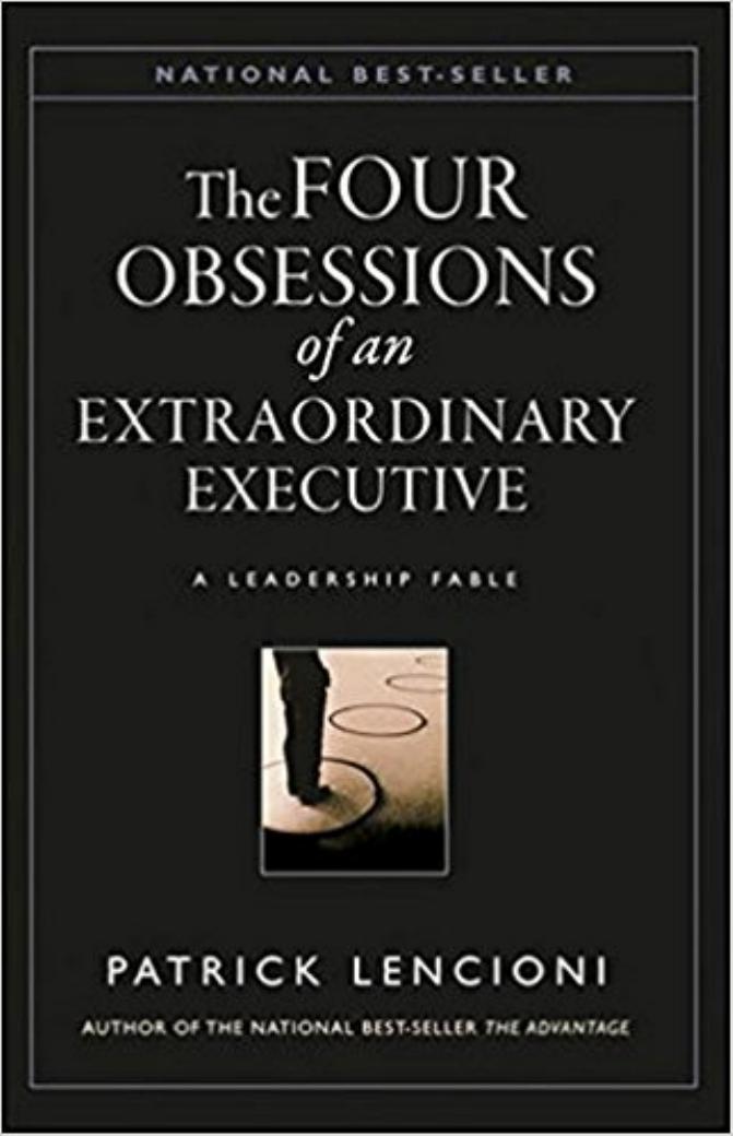 The Four Obsessions of an Extraordinary Executive by Patrick Lencioni by Unknown