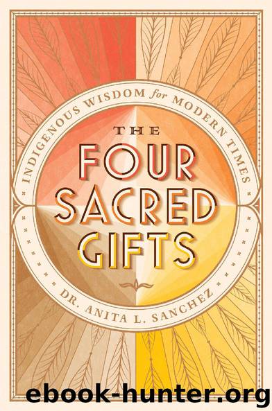 The Four Sacred Gifts by Dr Anita L. Sanchez