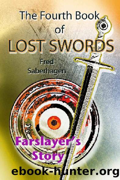 The Fourth Book Of Lost Swords : Farslayer's Story (Saberhagen's Lost Swords 4) by Fred Saberhagen