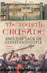The Fourth Crusade: And the Sack of Constantinople by Jonathan Phillips