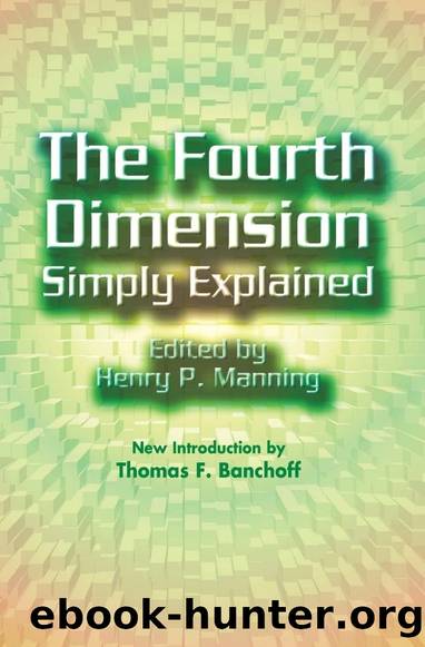 The Fourth Dimension Simply Explained: A Collection of Essays by Henry P. Manning