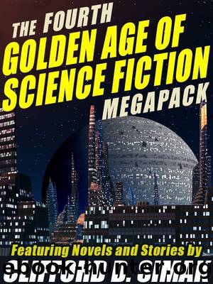 The Fourth Golden Age of Science Fiction Megapack: Clifford D. Simak by Clifford D. Simak