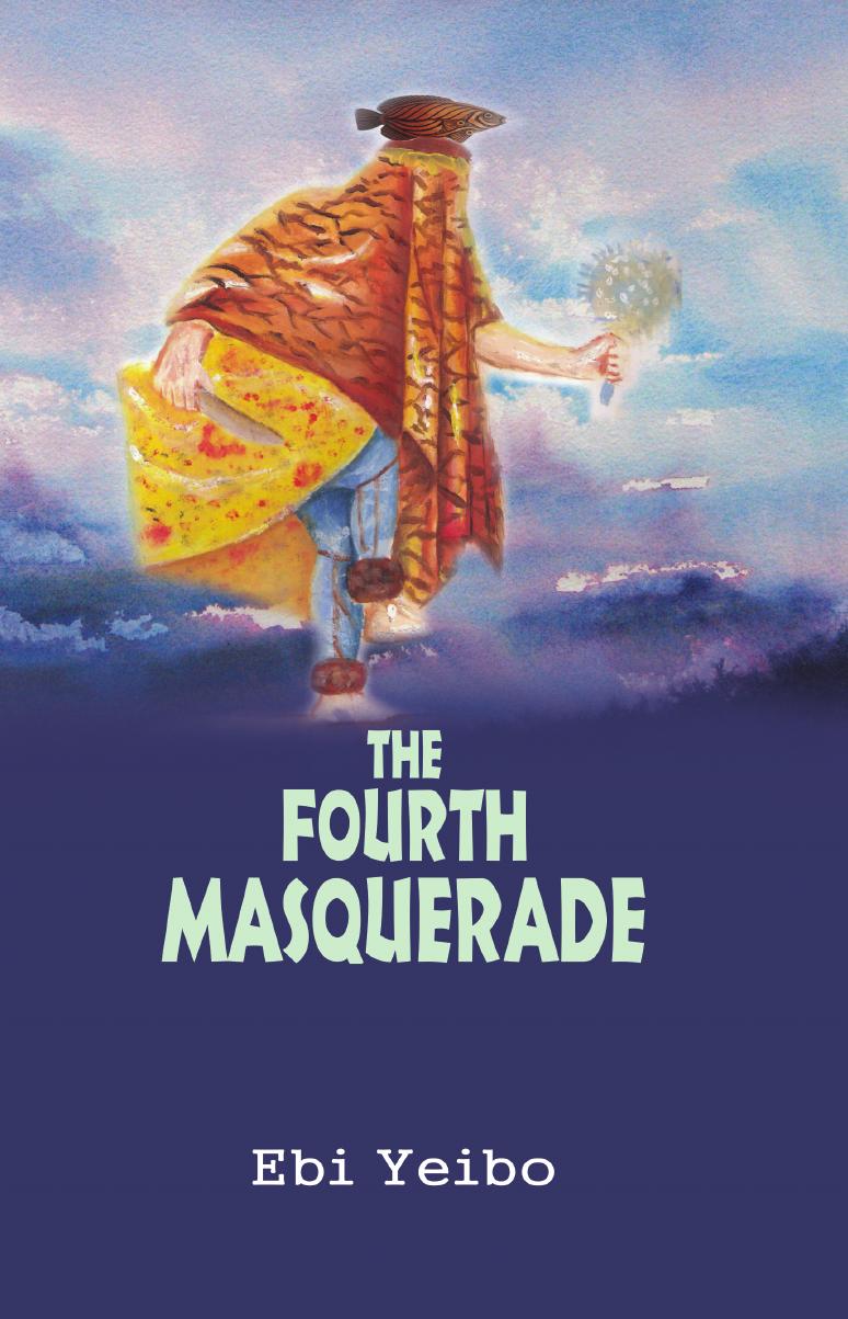 The Fourth Masquerade by Ebi Yeibo