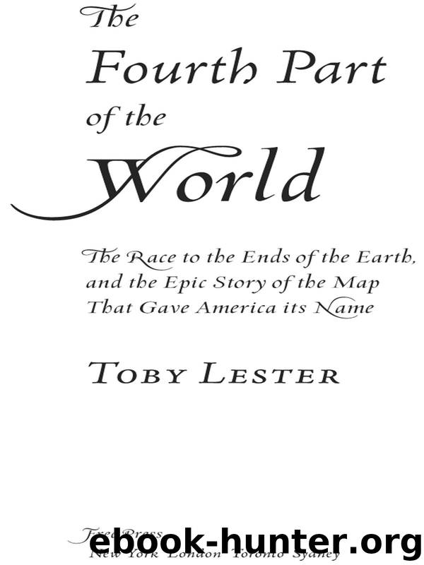 The Fourth Part of the World: The Race to the Ends of the Earth, and the Epic Story of the Map That Gave America Its Name by Lester Toby