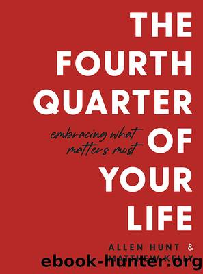 The Fourth Quarter of Your Life by Allen Hunt