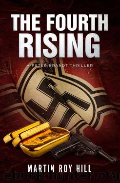 The Fourth Rising (Peter Brandt Thrillers Book 3) by Martin Roy Hill
