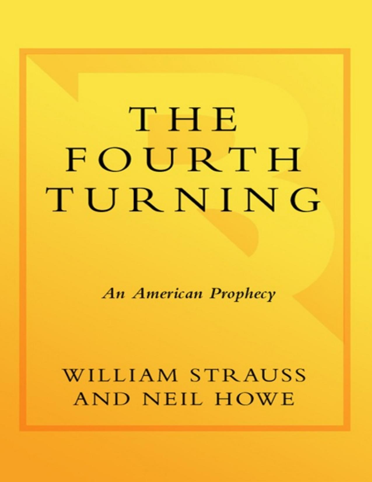 The Fourth Turning: An American Prophecy - What the Cycles of History Tell Us About America's Next Rendezvous with Destiny - PDFDrive.com by William Strauss Neil Howe
