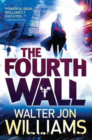 The Fourth Wall by Walter Jon Williams