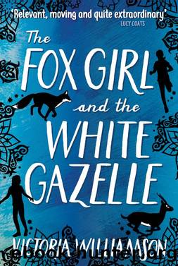 The Fox Girl and the White Gazelle by Victoria Williamson