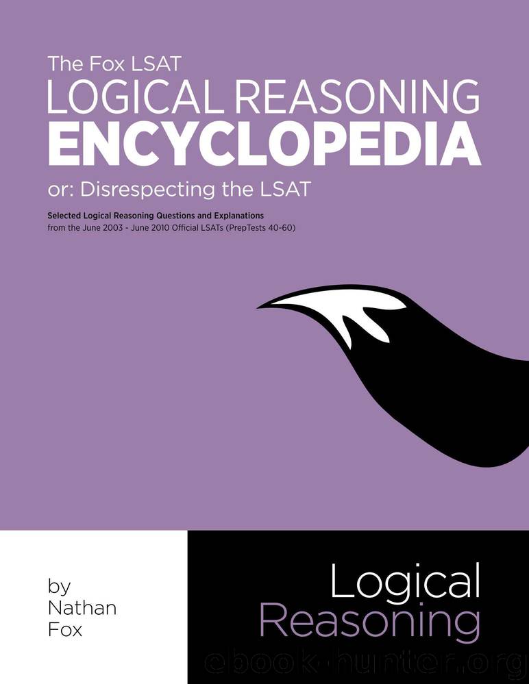 The Fox LSAT Logical Reasoning Encyclopedia: Or: Disrespecting the LSAT by Nathan Fox