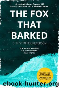 The Fox that Barked: A Constable Petra Jensen Novella (Greenland Missing Persons Book 18) by Christoffer Petersen