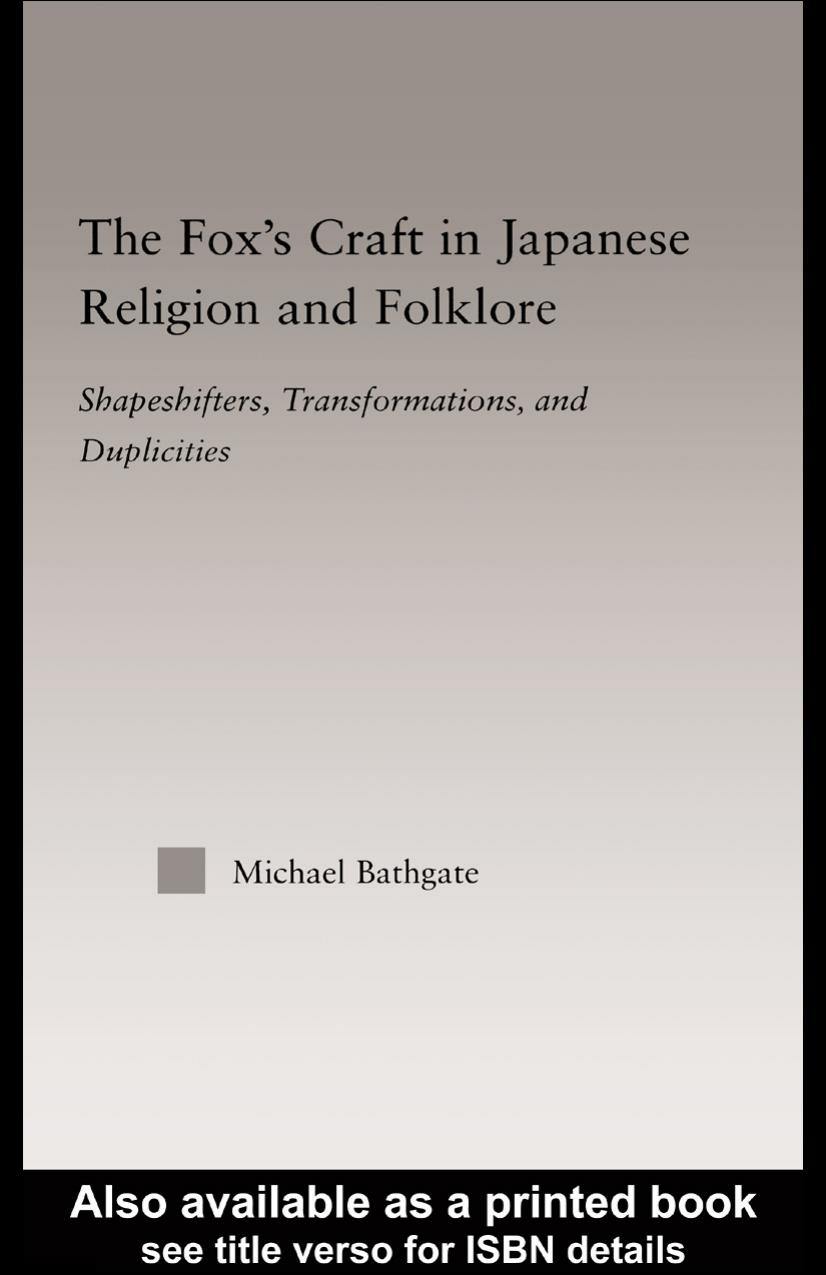The Fox's Craft in Japanese Religion and Culture: Shapeshifters, Transformations, and Duplicities (Religion in History, Society and Culture-Outstanding Dissertations, 7) by Michael Bathgate