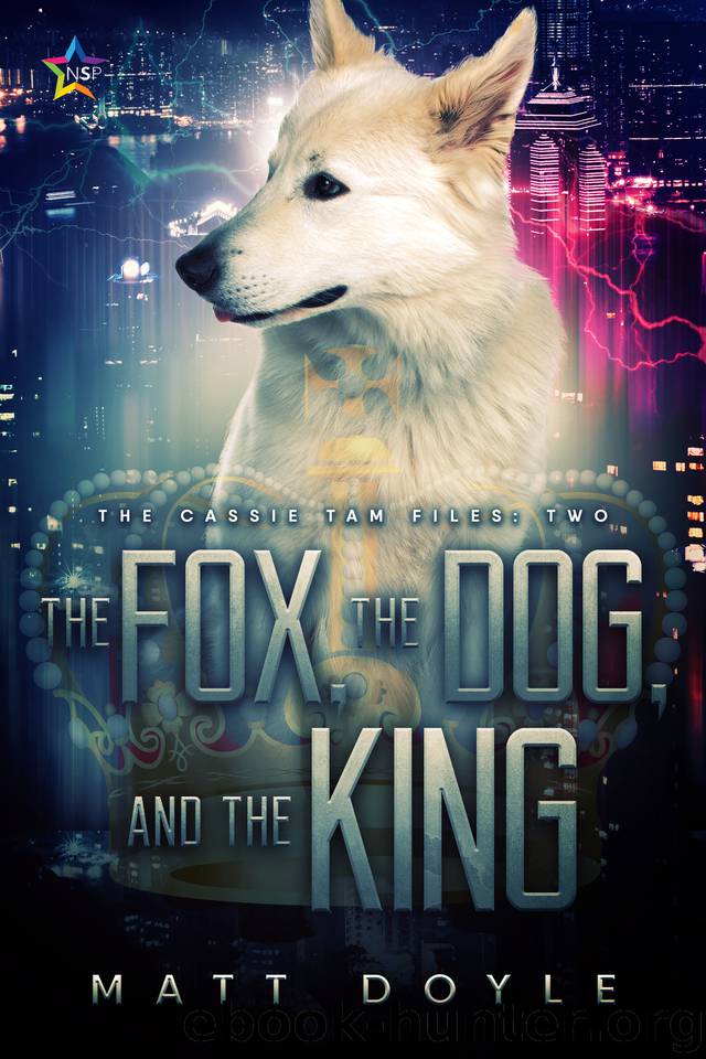 The Fox, the Dog, and the King (The Cassie Tam Files Book 2) by Doyle Matt