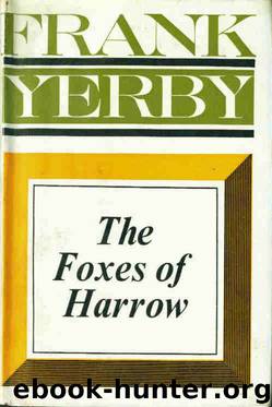 The Foxes of Harrow by Frank Yerby