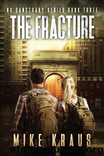The Fracture - The Thrilling Post-Apocalyptic Survival Series: No Sanctuary Series - Book 3 by Mike Kraus