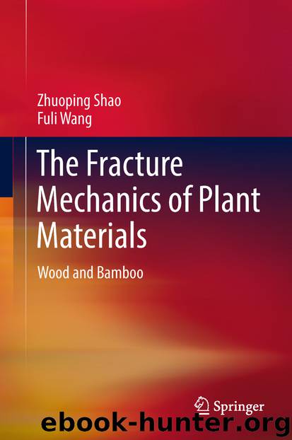 The Fracture Mechanics of Plant Materials by Zhuoping Shao & Fuli Wang