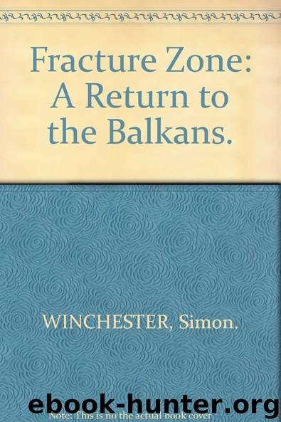 The Fracture Zone: A Return to the Balkans by Simon Winchester