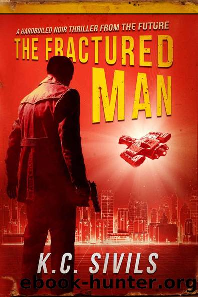 The Fractured Man: A Hardboiled Noir Thriller From The Future (An Inspector Thomas Sullivan Thriller) by K.C. Sivils