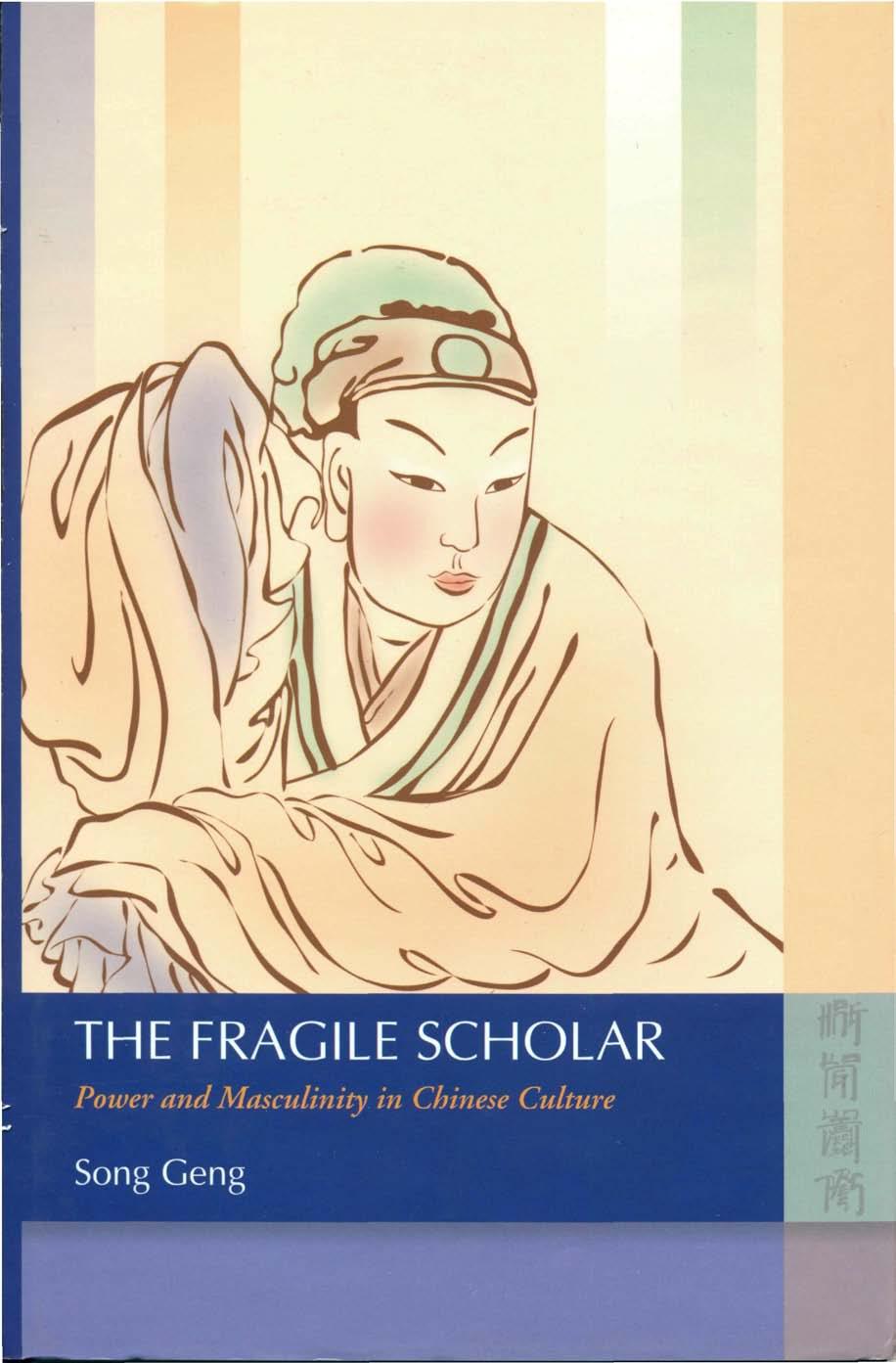 The Fragile Scholar: Power and Masculinity in Chinese Culture by Geng Song