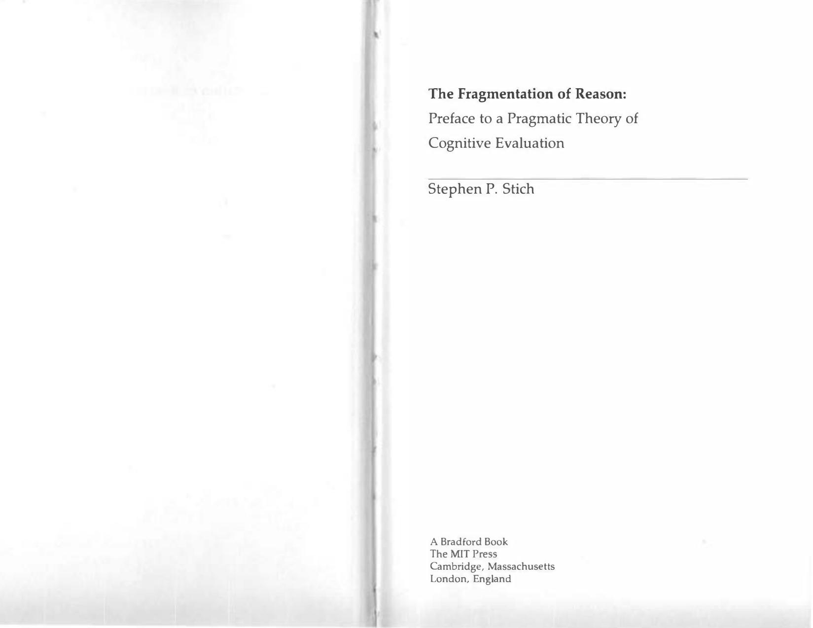 The Fragmentation of Reason: Preface to a Pragmatic Theory of Cognitive Evaluation by Stephen P. Stich