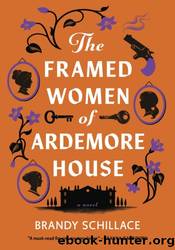 The Framed Women of Ardemore House by Brandy Schillace