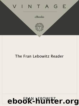 The Fran Lebowitz Reader by Fran Lebowitz