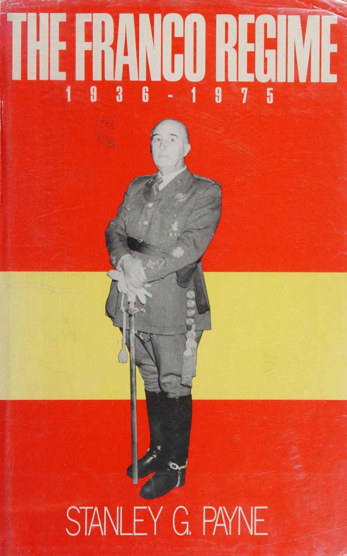 The Franco Regime, 1936-1975 by Stanley G. Payne