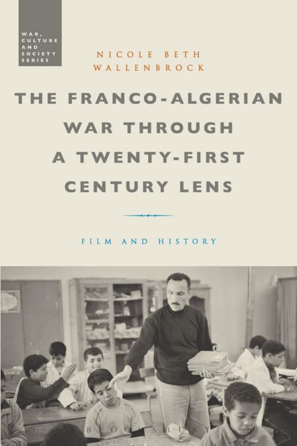 The Franco-Algerian War through a Twenty-First Century Lens: Film and History by Nicole Beth Wallenbrock