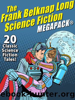 The Frank Belknap Long Science Fiction by Frank Belknap Long