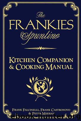 The Frankies Spuntino Kitchen Companion & Cooking Manual by Frank Castronovo; Frank Falcinelli; Peter Meehan