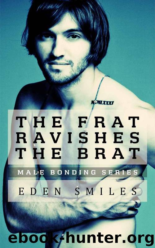 The Frat Ravishes the Brat: Taboo Interracial M/M by Eden Smiles