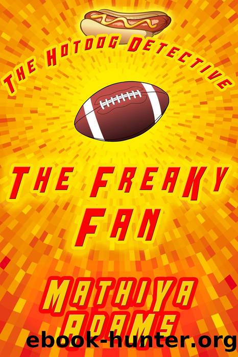 The Freaky Fan (The Hot Dog Detective, #6) by Mathiya Adams