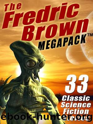 The Fredric Brown MEGAPACK Â®: 33 Classic Science Fiction Stories by Fredric Brown