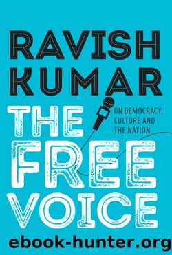 The Free Voice: On Democracy, Culture and the Nation by Ravish Kumar